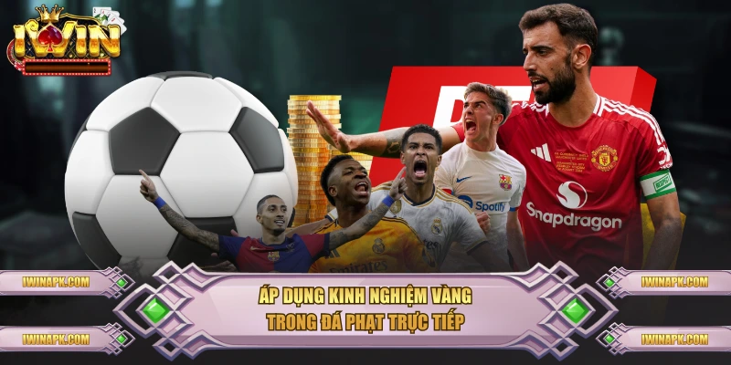 Áp dụng kinh nghiệm vàng trong đá phạt trực tiếp