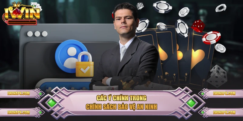 Các ý chính trong chính sách bảo vệ an ninh