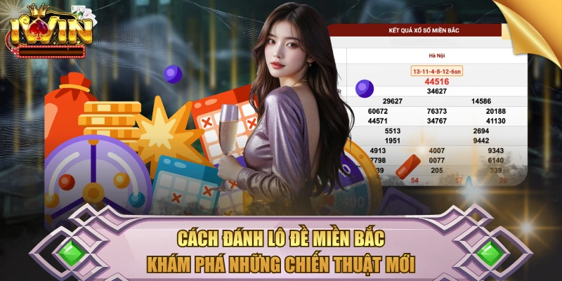 Cách Đánh Lô Đề miền Bắc – Khám Phá Những Chiến Thuật Mới