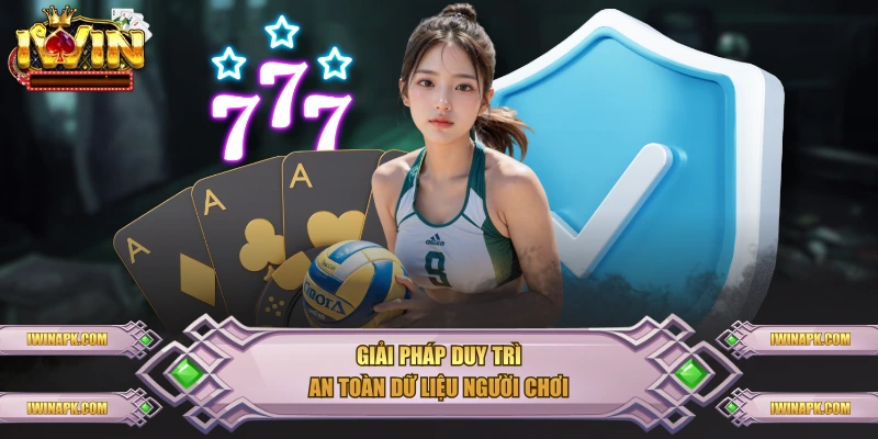 Giải pháp duy trì an toàn dữ liệu người chơi