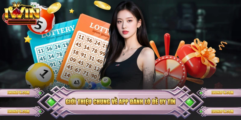 Giới thiệu chung về app đánh lô đề uy tín