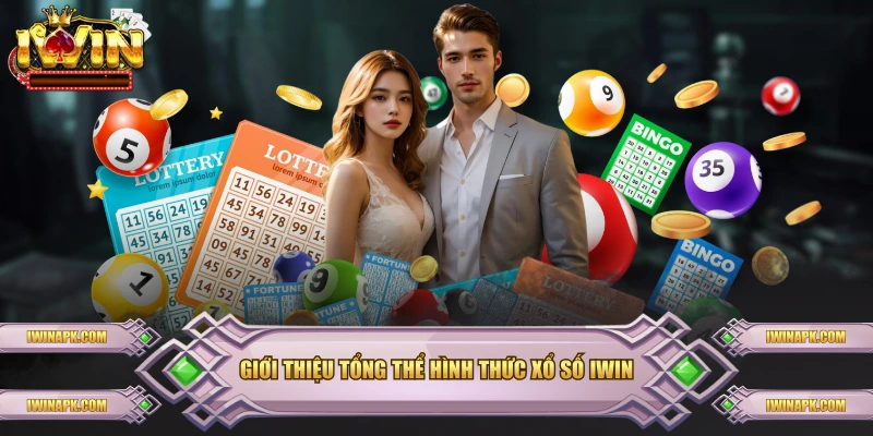 Giới thiệu tổng thể hình thức xổ số IWIN