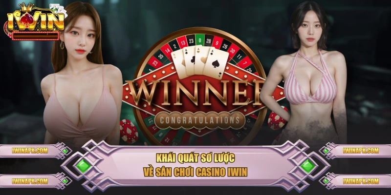 Khái quát sơ lược về sân chơi casino IWIN