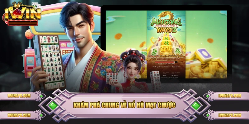 Khám phá chung về nổ hũ mạt chược