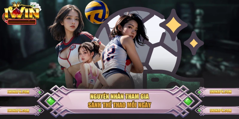 Nguyên nhân tham gia sảnh thể thao mỗi ngày