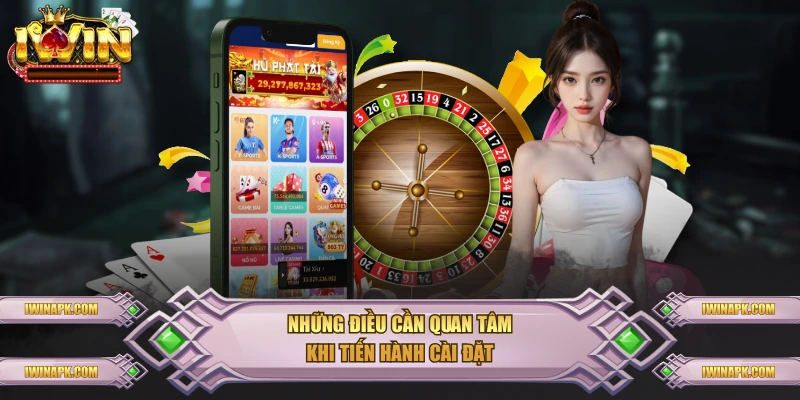 Những điều cần quan tâm khi tiến hành cài đặt