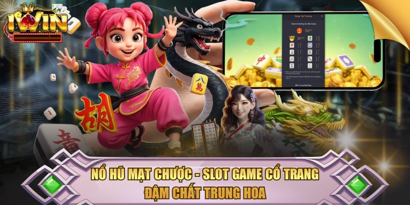 Nổ Hũ Mạt Chược – Slot Game Cổ Trang Đậm Chất Trung Hoa