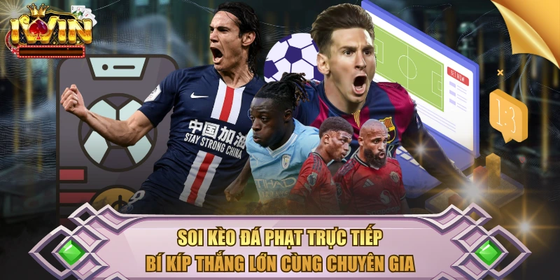 Soi Kèo Đá Phạt Trực Tiếp – Bí Kíp Thắng Lớn Cùng Chuyên Gia