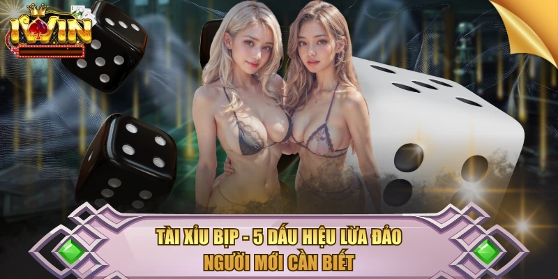 Tài Xỉu Bịp – 5 Dấu Hiệu Lừa Đảo Người Mới Cần Biết