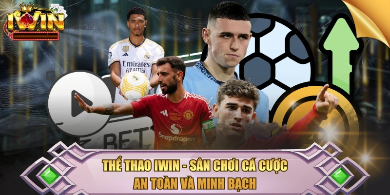 Thể Thao IWIN - Sân Chơi Cá Cược An Toàn Và Minh Bạch