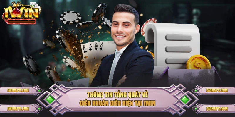 Thông tin tổng quát về điều khoản điều kiện tại IWIN