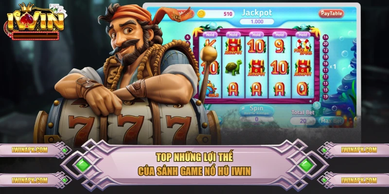 Top những lợi thế của sảnh game nổ hũ IWIN