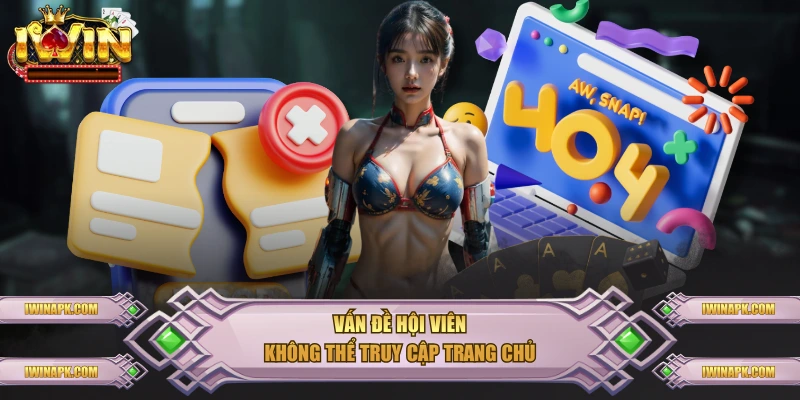 Vấn đề hội viên không thể truy cập trang chủ