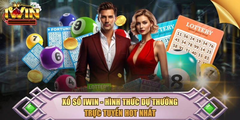 Xổ Số IWIN - Hình Thức Dự Thưởng Trực Tuyến Hot Nhất